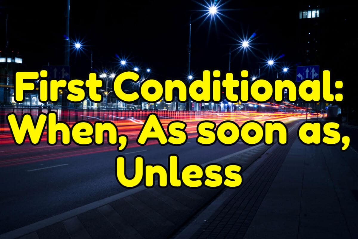 Unless Espresso As, \u2013 English When, First Soon Conditional: As Soon As Conditional: Unless When, English \u2013 Espresso First As,