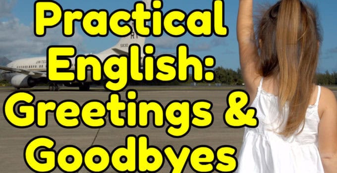 Practical English: Greetings and Goodbyes