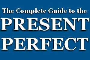 complete-guide-to-the-present-perfect Complete Guide to the Present Perfect Tense in English