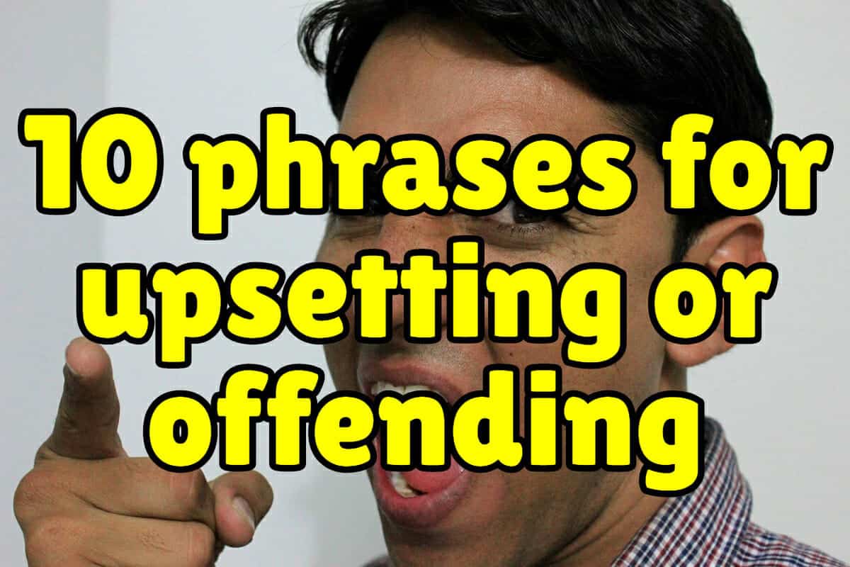 10 English Phrases to Describe Upsetting or Offending Someone Espresso English