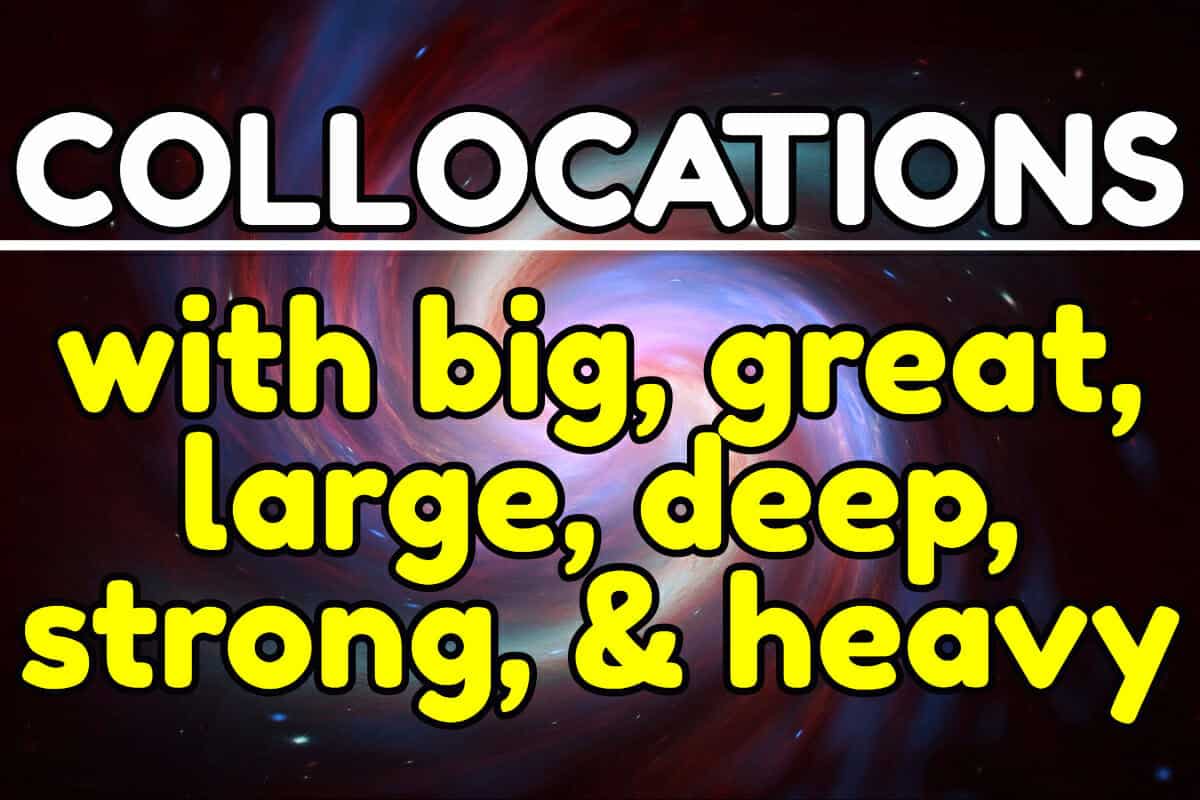 Common English Collocations With The Words Big Great Large Deep
