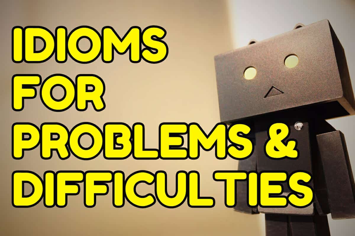 10 English Idioms For Problems Difficulties Espresso English