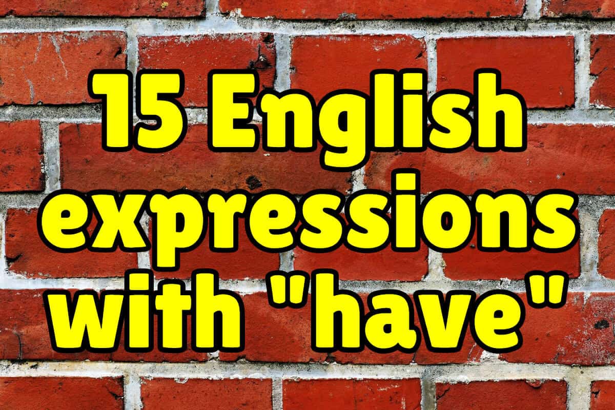 15 English Expressions with “Have” – Espresso English