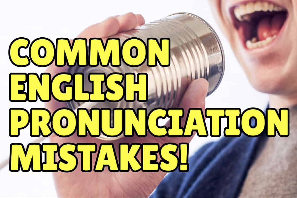 common pronunciation mistakes words