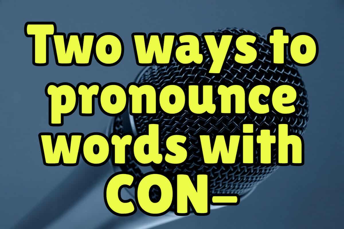 How to pronounce English words with CON- – Espresso English