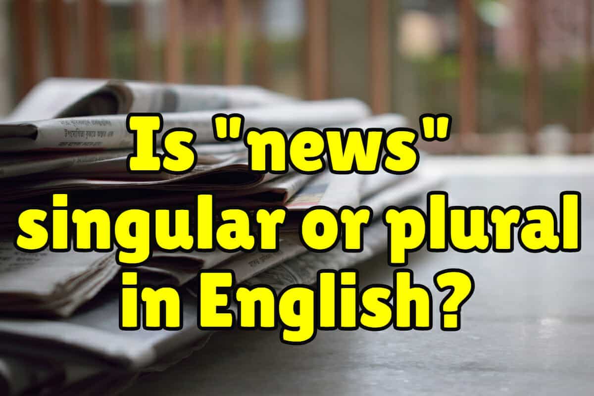 Menda City udelukkende Shinkan Is “news” singular or plural? – Espresso English