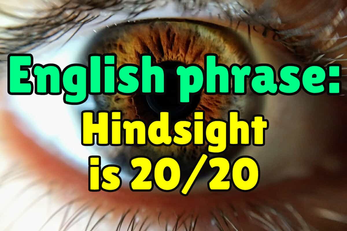 Hindsight Is 20 20