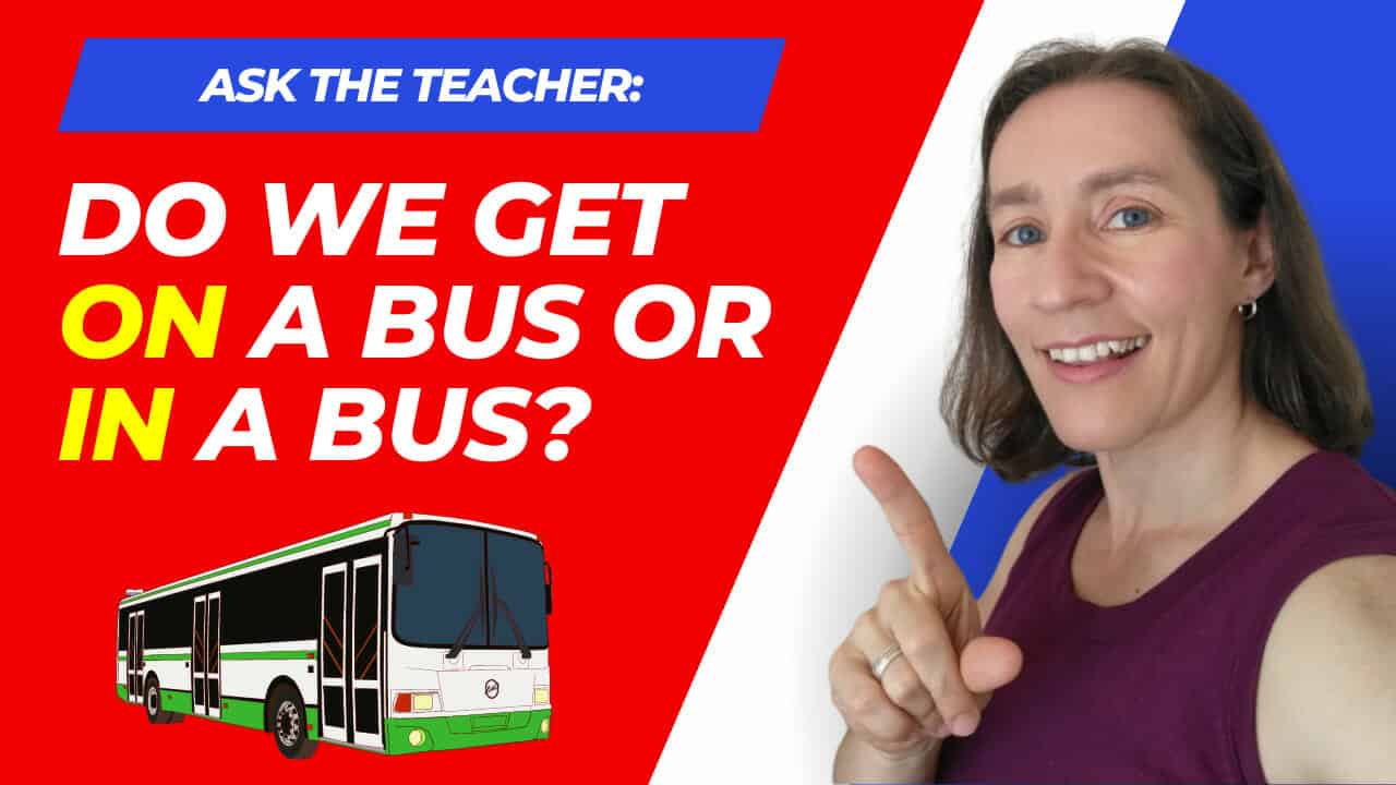 Do we get ON a bus or get IN a bus? - Espresso English
